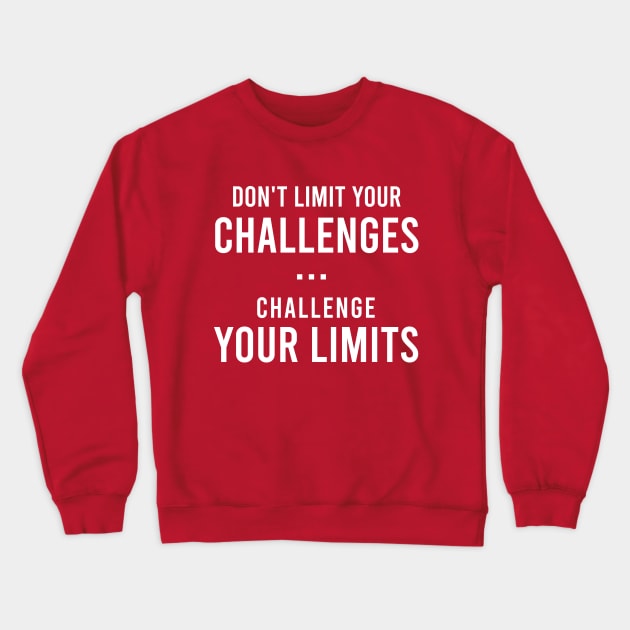 Challenge your limits Crewneck Sweatshirt by Saytee1